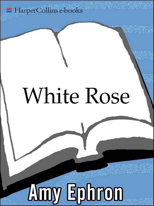 Title details for White Rose by Amy Ephron - Available
